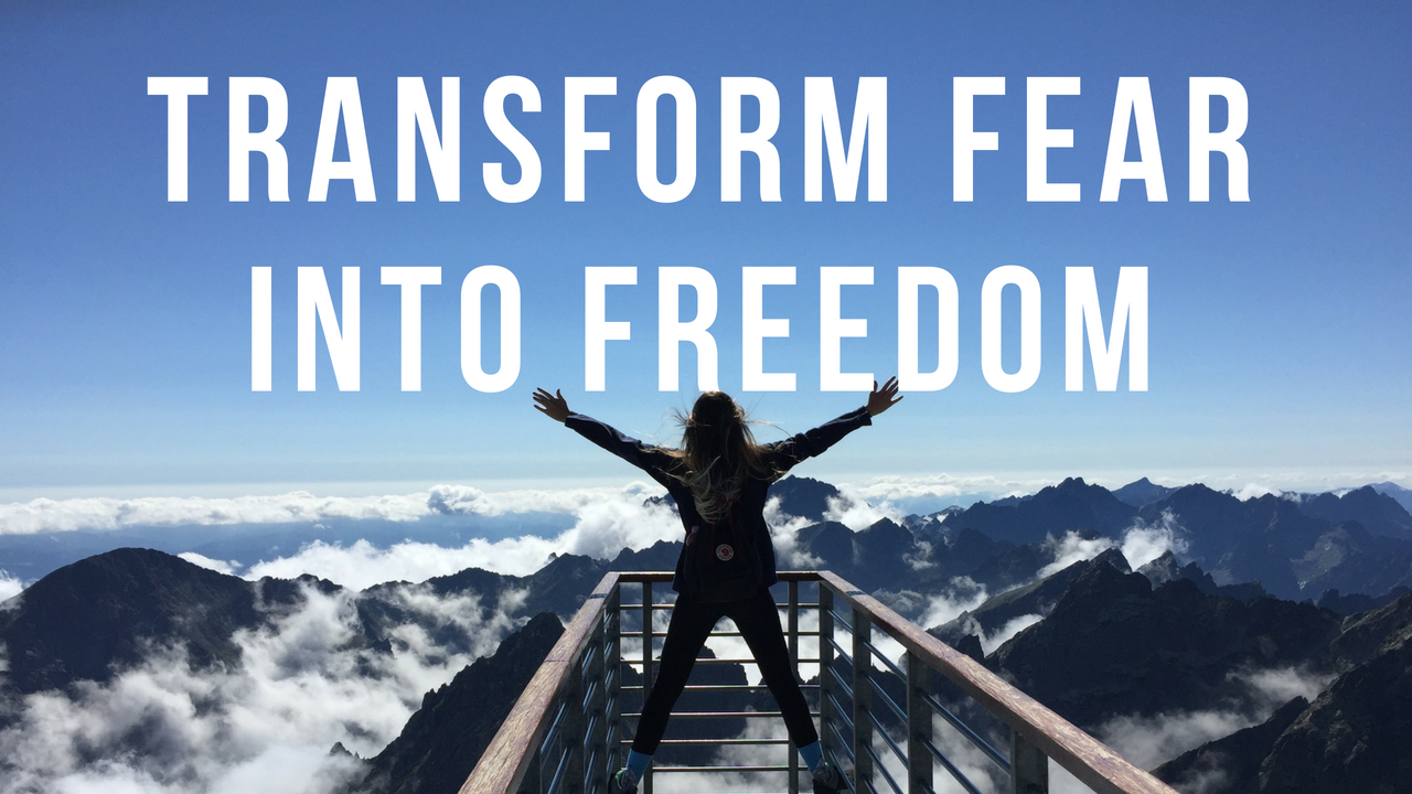 How to Transform Fear into Freedom